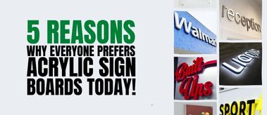 5 Reasons Why Everyone Prefers Acrylic Sign Boards Today!