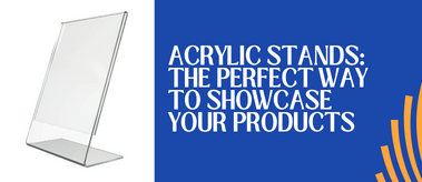 Acrylic stands: The perfect way to showcase your products